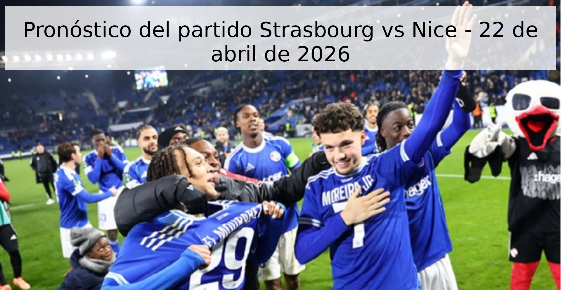 Pronóstico del partido Strasbourg vs Nice - 22 de abril de 2026