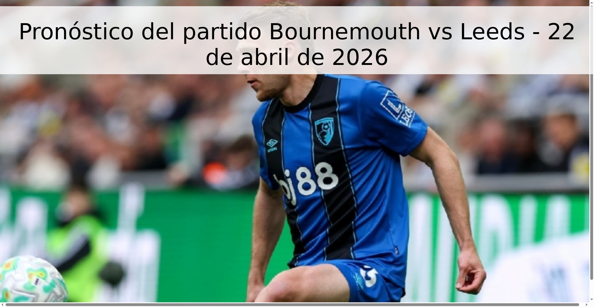 Pronóstico del partido Bournemouth vs Leeds - 22 de abril de 2026