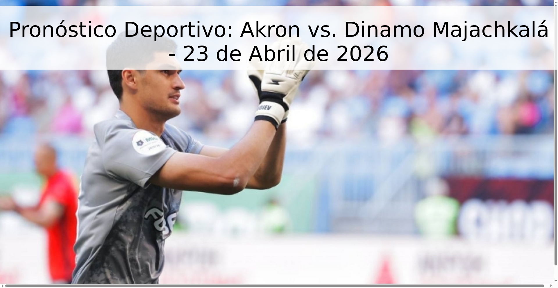 Pronóstico Deportivo: Akron vs. Dinamo Majachkalá - 23 de Abril de 2026