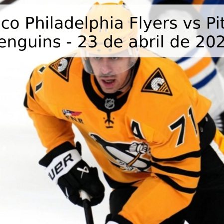 Pronóstico Philadelphia Flyers vs Pittsburgh Penguins – 23 de abril de 2026