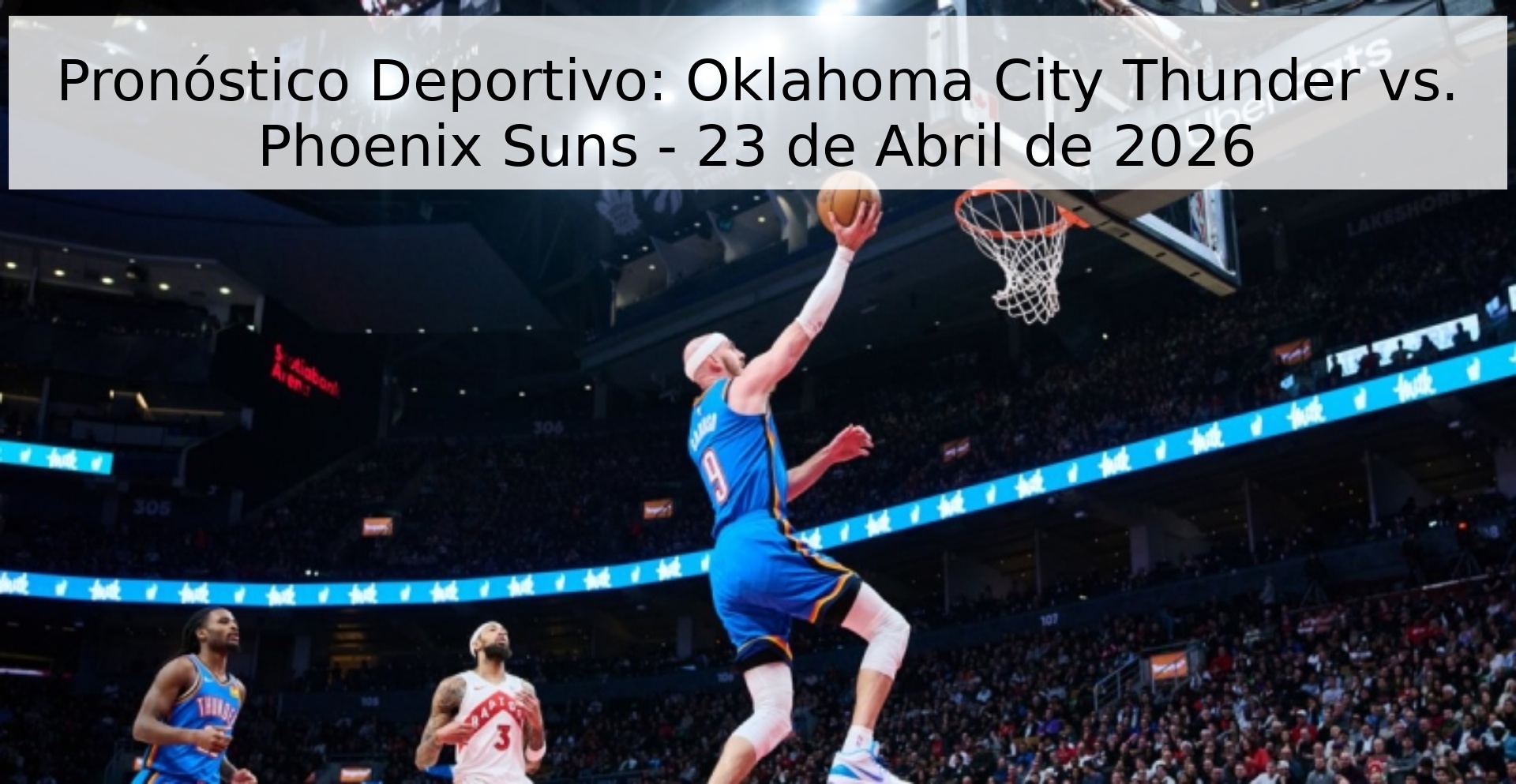 Pronóstico Deportivo: Oklahoma City Thunder vs. Phoenix Suns - 23 de Abril de 2026