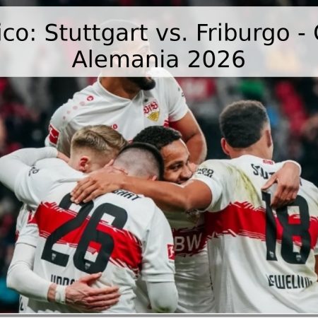 Pronóstico: Stuttgart vs. Friburgo – Copa de Alemania 2026
