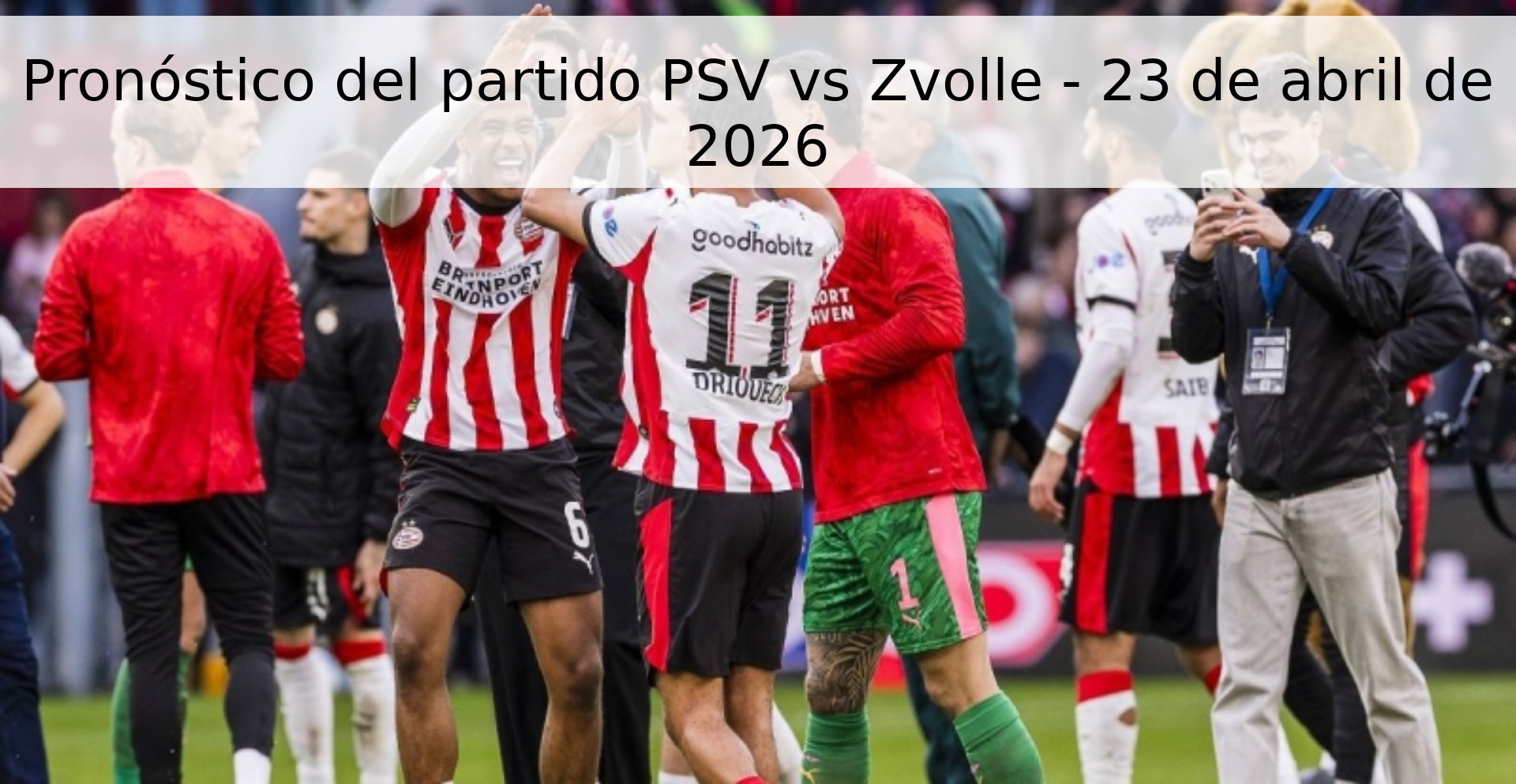Pronóstico del partido PSV vs Zvolle - 23 de abril de 2026 Pronóstico del partido PSV vs Zvolle - 23 de abril de 2026