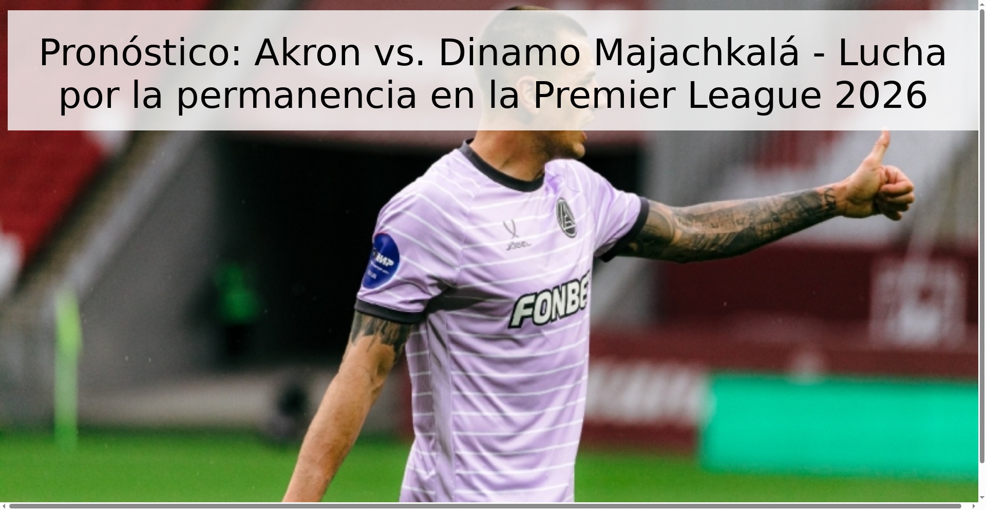 Pronóstico: Akron vs. Dinamo Majachkalá - Lucha por la permanencia en la Premier League 2026 Pronóstico: Akron vs. Dinamo Majachkalá - Lucha por la permanencia en la Premier League 2026