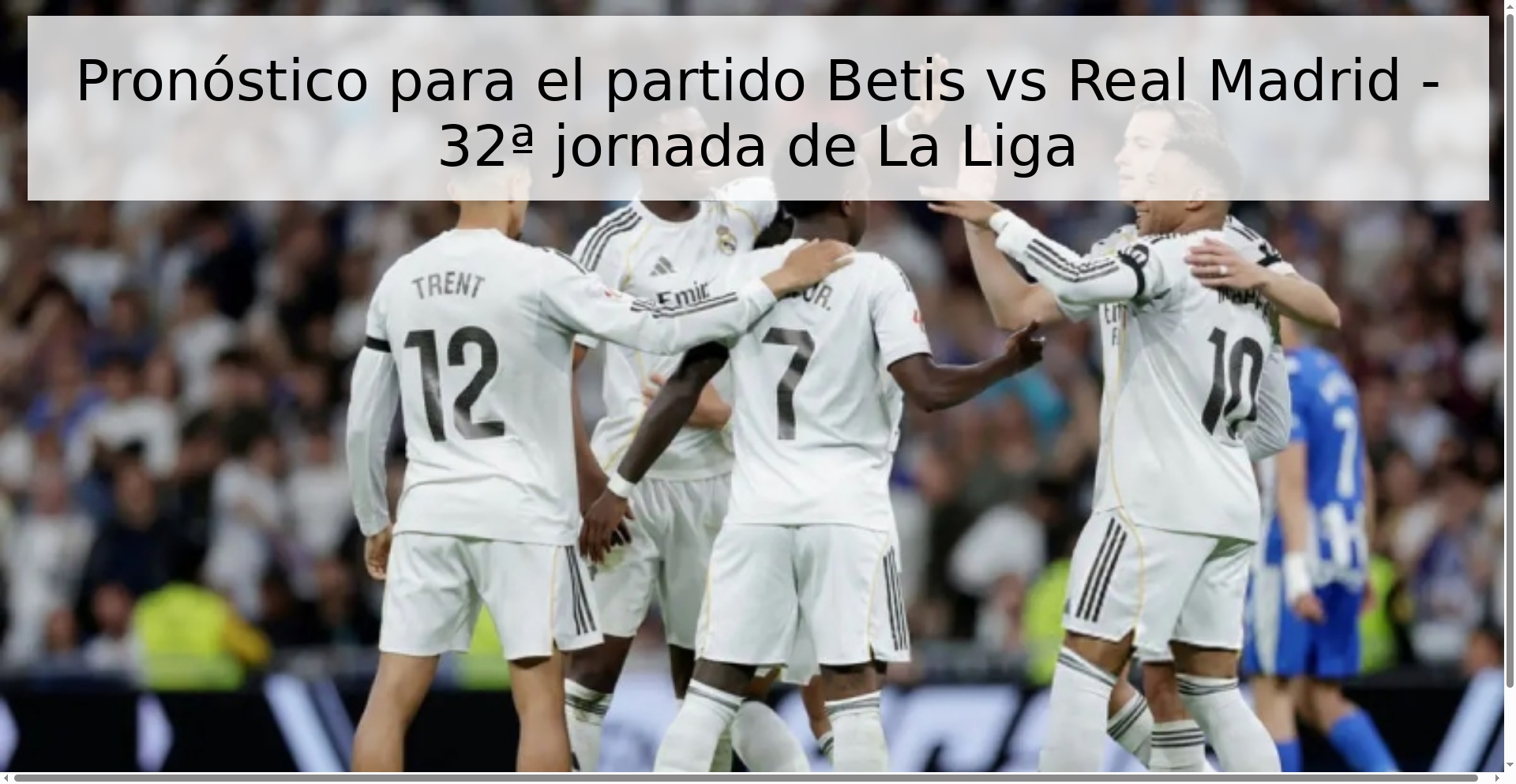 Pronóstico para el partido Betis vs Real Madrid - 32ª jornada de La Liga Pronóstico para el partido Betis vs Real Madrid - 32ª jornada de La Liga