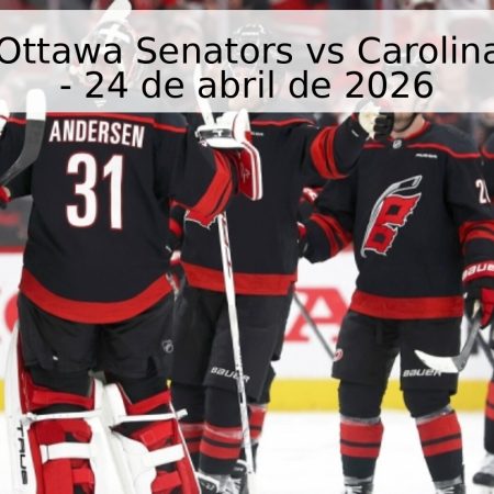 Pronóstico: Ottawa Senators vs Carolina Hurricanes – 24 de abril de 2026