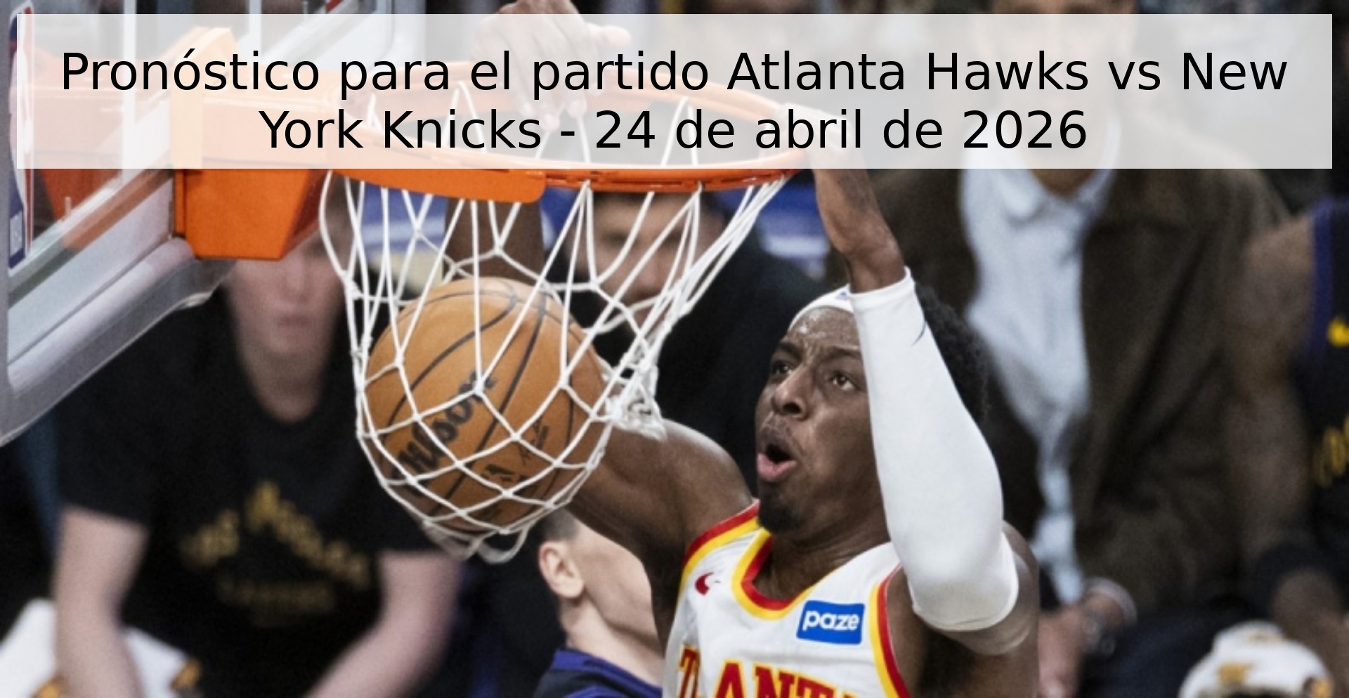 Pronóstico para el partido Atlanta Hawks vs New York Knicks - 24 de abril de 2026