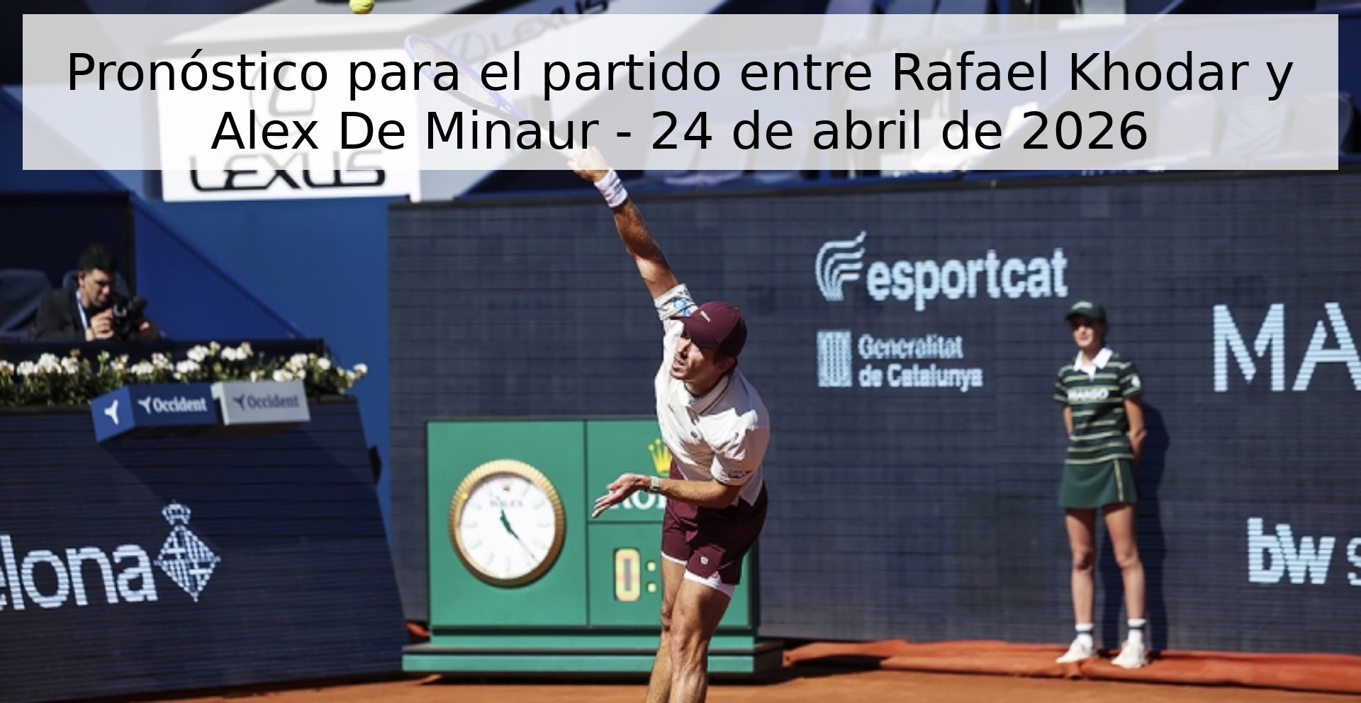 Pronóstico para el partido entre Rafael Khodar y Alex De Minaur - 24 de abril de 2026