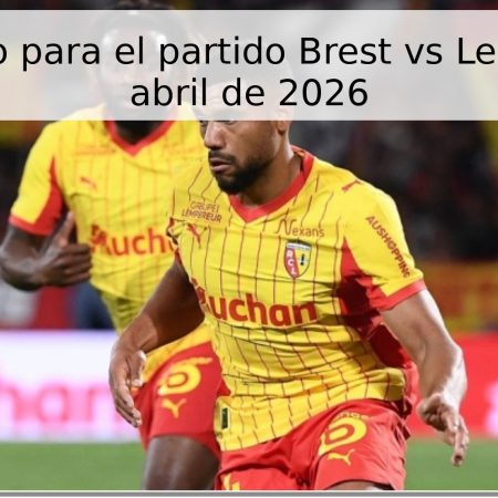 Pronóstico para el partido Brest vs Lens – 24 de abril de 2026