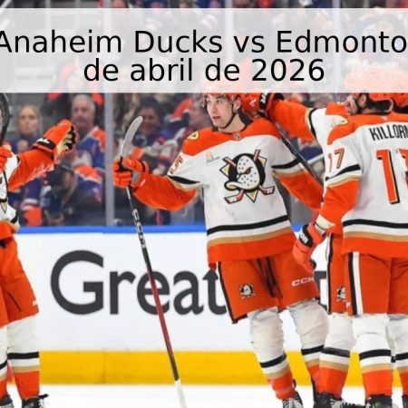 Pronóstico: Anaheim Ducks vs Edmonton Oilers – 25 de abril de 2026