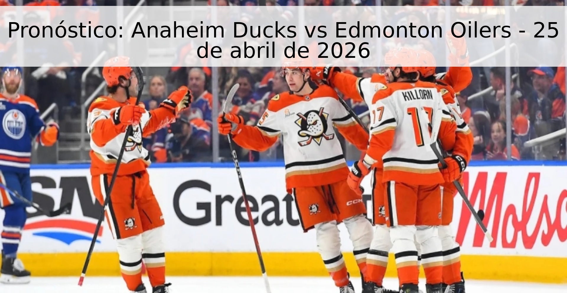 Pronóstico: Anaheim Ducks vs Edmonton Oilers - 25 de abril de 2026