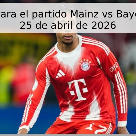 Pronóstico para el partido Mainz vs Bayern Múnich – 25 de abril de 2026