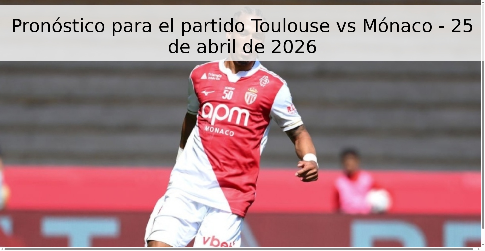 Pronóstico para el partido Toulouse vs Mónaco - 25 de abril de 2026 Pronóstico para el partido Toulouse vs Mónaco - 25 de abril de 2026