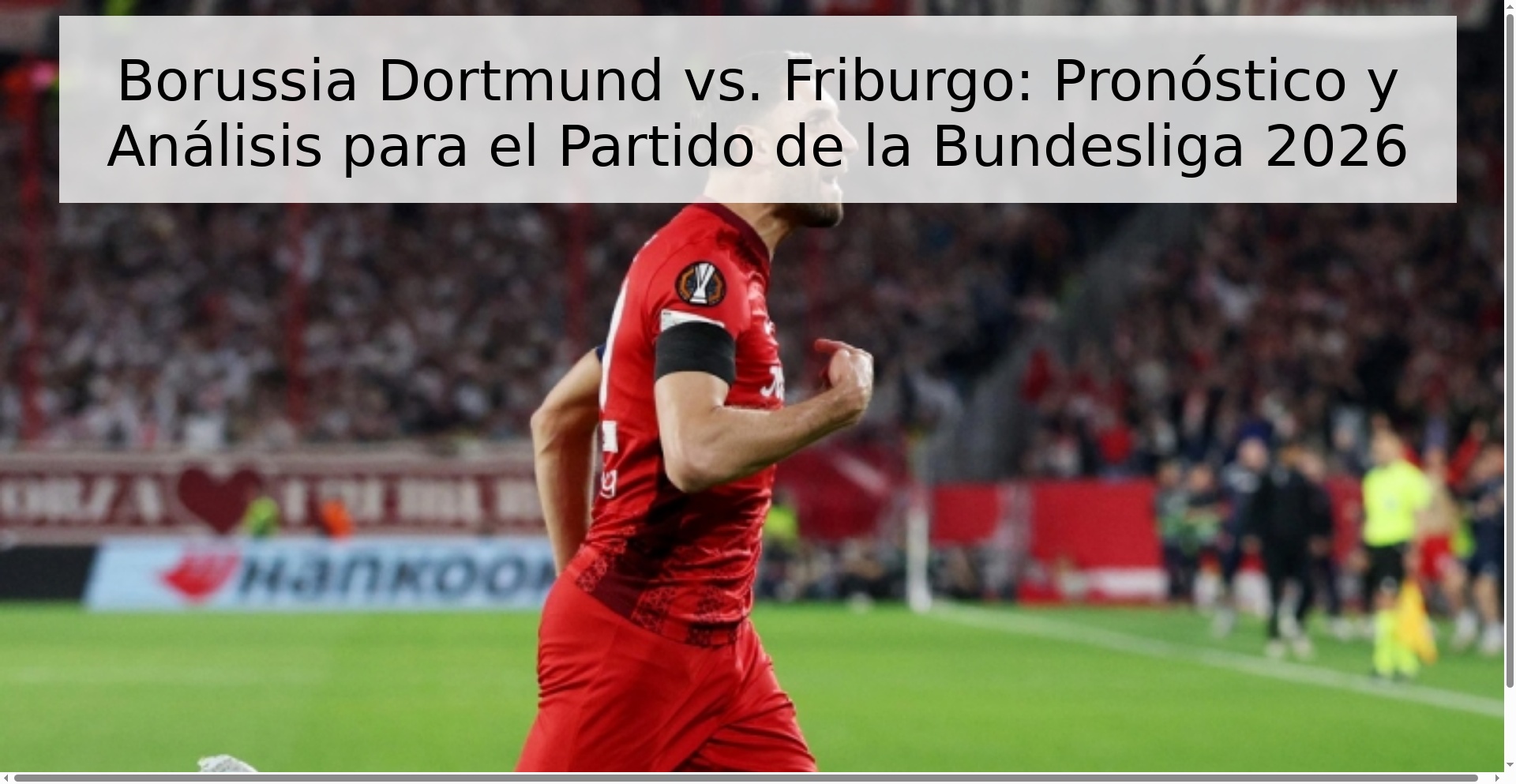 Borussia Dortmund vs. Friburgo: Pronóstico y Análisis para el Partido de la Bundesliga 2026 Borussia Dortmund vs. Friburgo: Pronóstico y Análisis para el Partido de la Bundesliga 2026