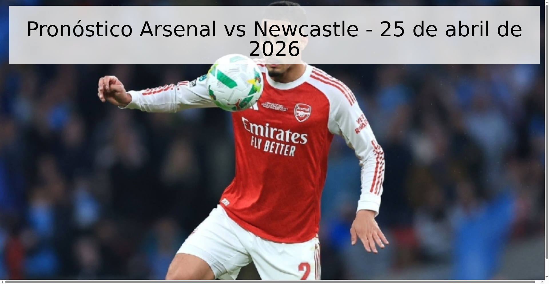 Pronóstico Arsenal vs Newcastle - 25 de abril de 2026