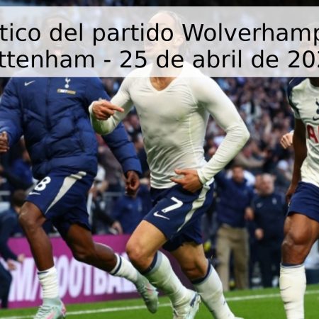 Pronóstico del partido Wolverhampton vs Tottenham – 25 de abril de 2026