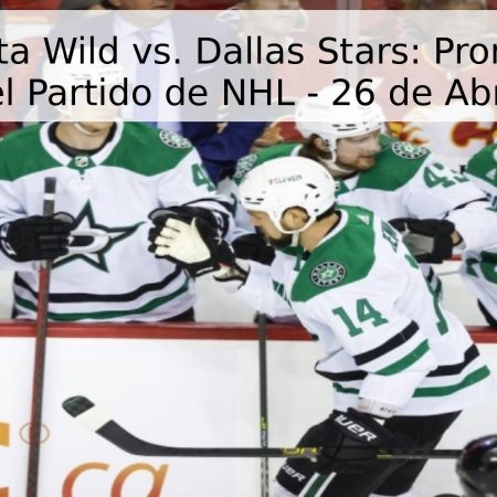 Minnesota Wild vs. Dallas Stars: Pronóstico y Análisis del Partido de NHL – 26 de Abril de 2026