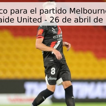 Pronóstico para el partido Melbourne City vs Adelaide United – 26 de abril de 2026
