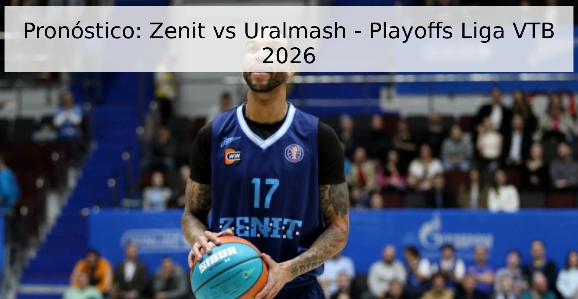 Pronóstico: Zenit vs Uralmash - Playoffs Liga VTB 2026 Pronóstico: Zenit vs Uralmash - Playoffs Liga VTB 2026