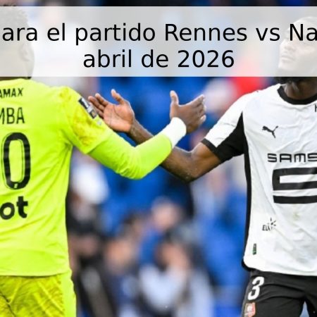 Pronóstico para el partido Rennes vs Nantes – 26 de abril de 2026