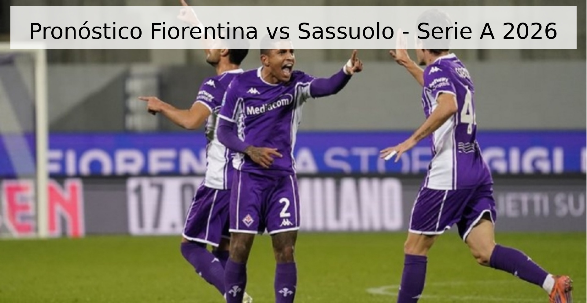 Pronóstico Fiorentina vs Sassuolo - Serie A 2026