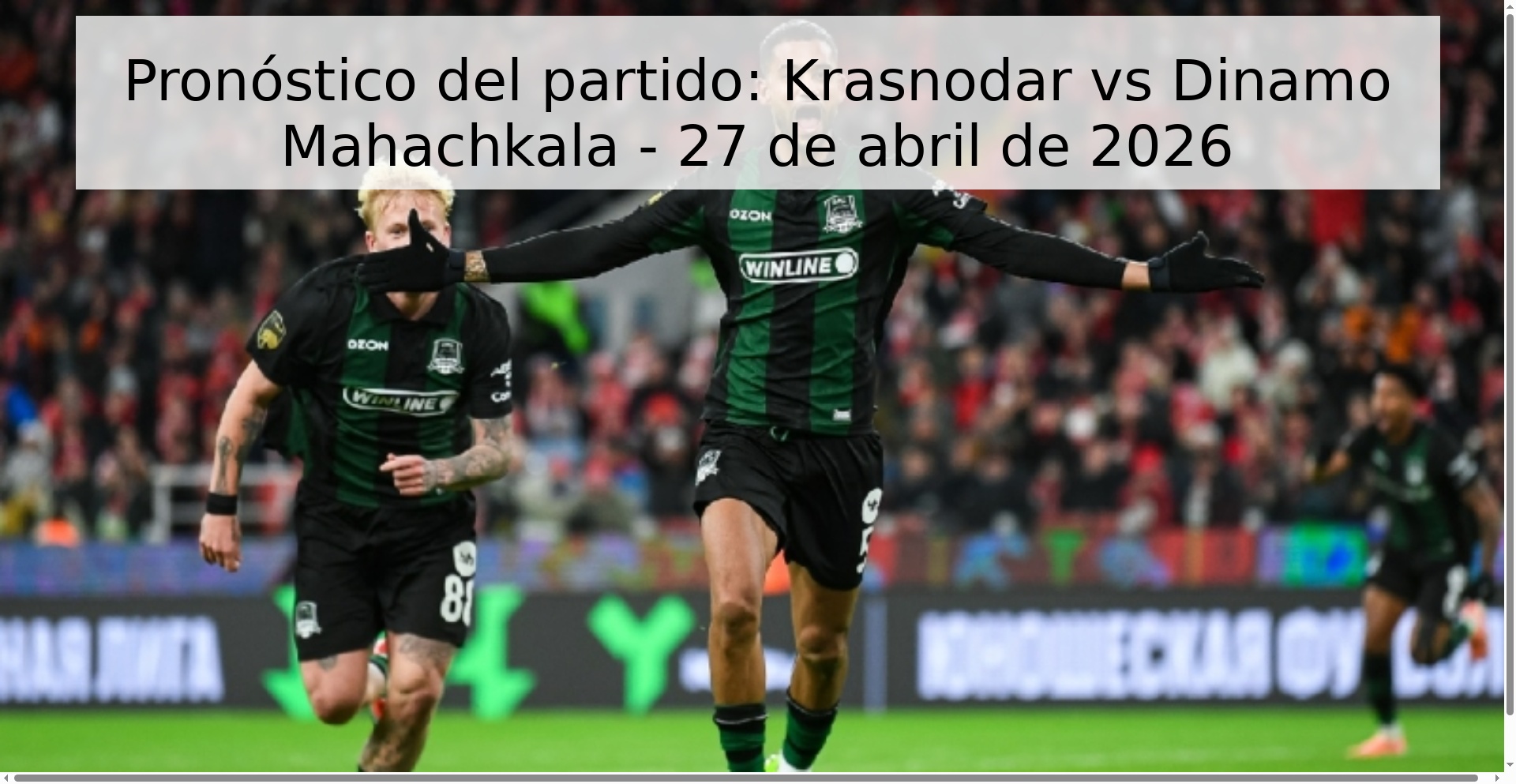 Pronóstico del partido: Krasnodar vs Dinamo Mahachkala - 27 de abril de 2026 Pronóstico del partido: Krasnodar vs Dinamo Mahachkala - 27 de abril de 2026