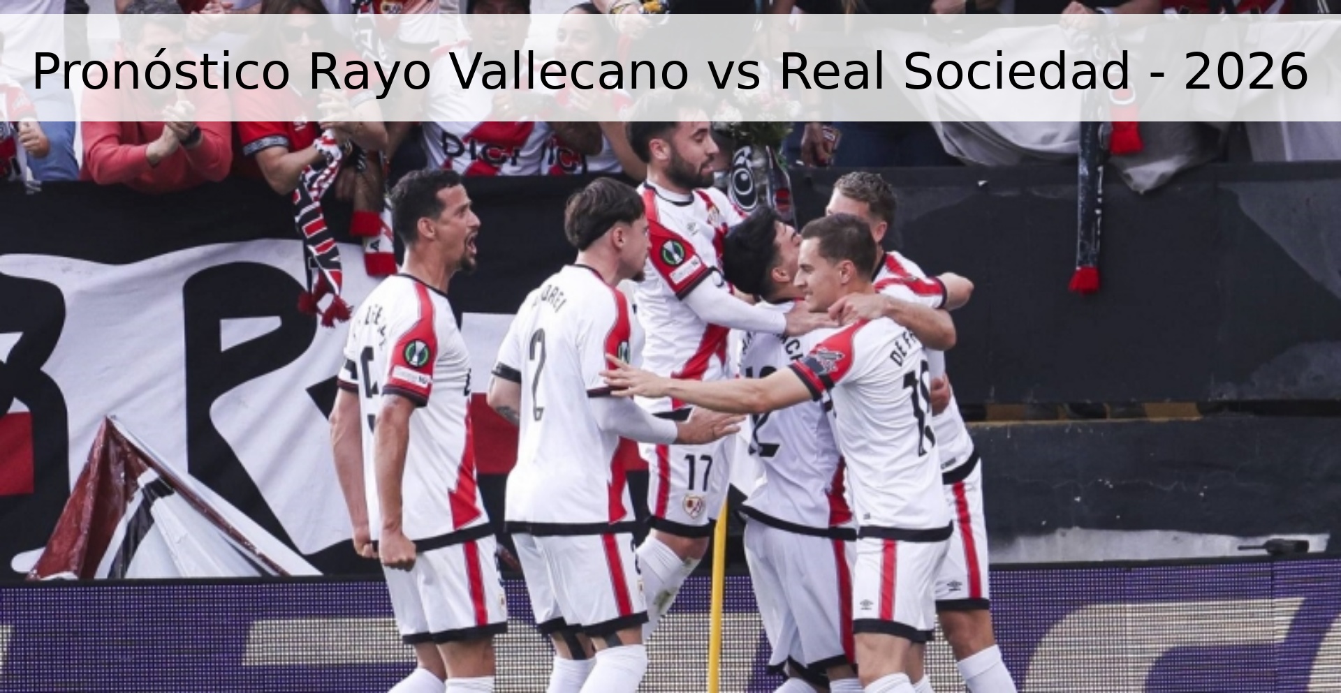 Pronóstico Rayo Vallecano vs Real Sociedad - 2026 Pronóstico Rayo Vallecano vs Real Sociedad - 2026