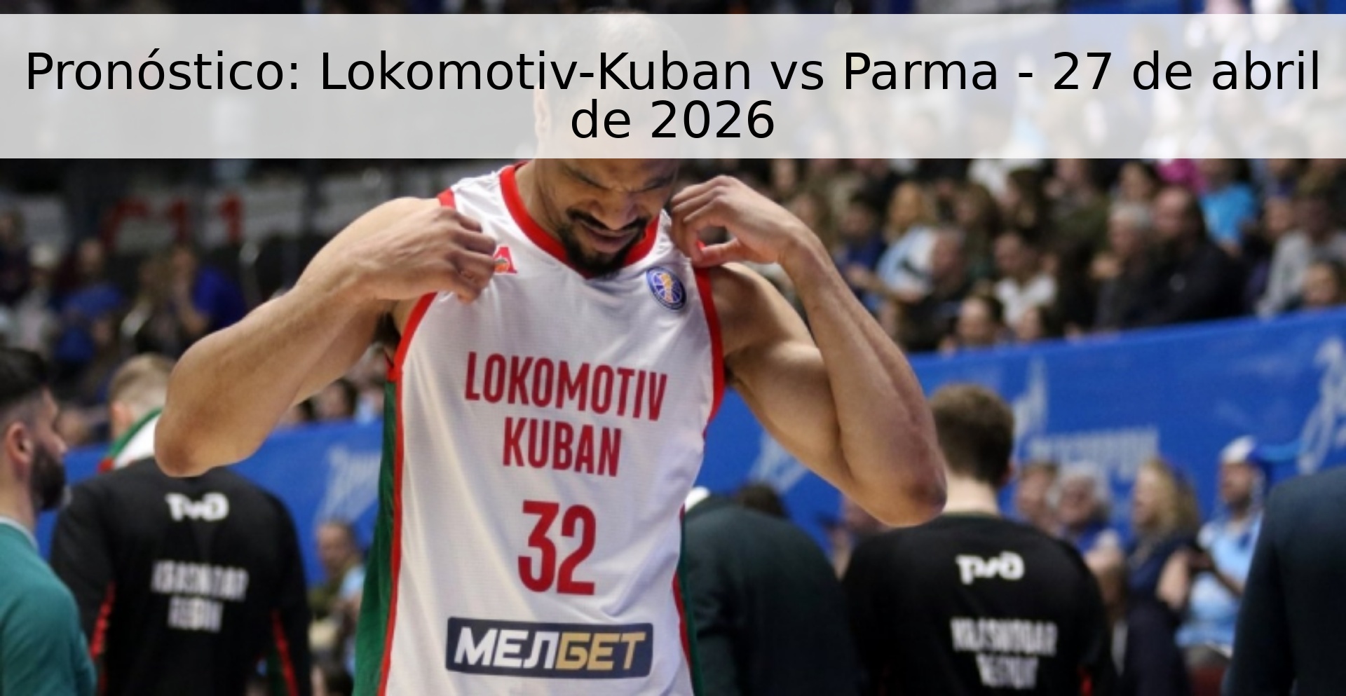 Pronóstico: Lokomotiv-Kuban vs Parma - 27 de abril de 2026