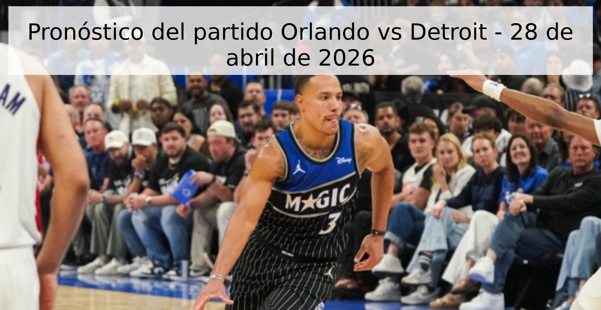 Pronóstico del partido Orlando vs Detroit - 28 de abril de 2026