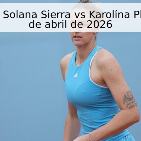 Pronóstico: Solana Sierra vs Karolína Plíšková – 27 de abril de 2026
