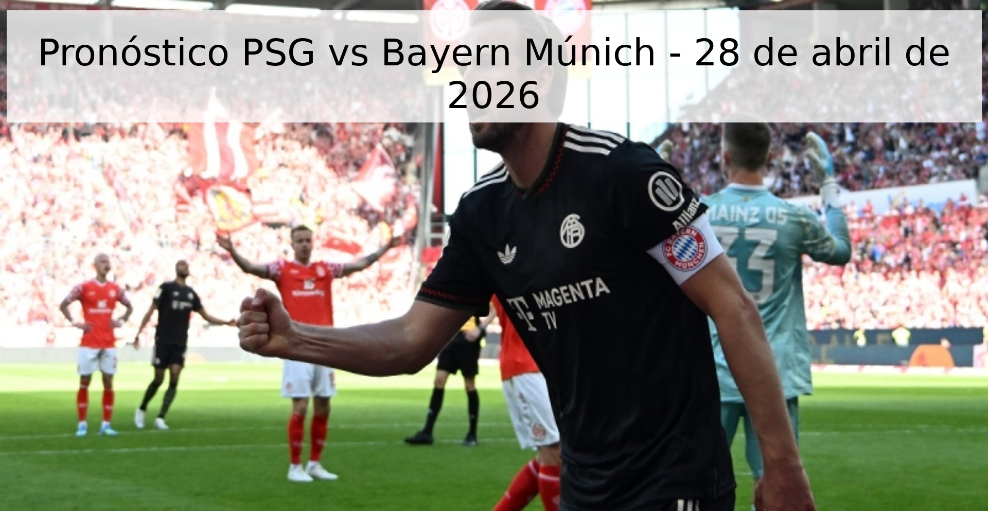 Pronóstico PSG vs Bayern Múnich - 28 de abril de 2026 Pronóstico PSG vs Bayern Múnich - 28 de abril de 2026