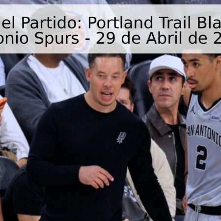 Pronóstico del Partido: Portland Trail Blazers vs. San Antonio Spurs – 29 de Abril de 2026