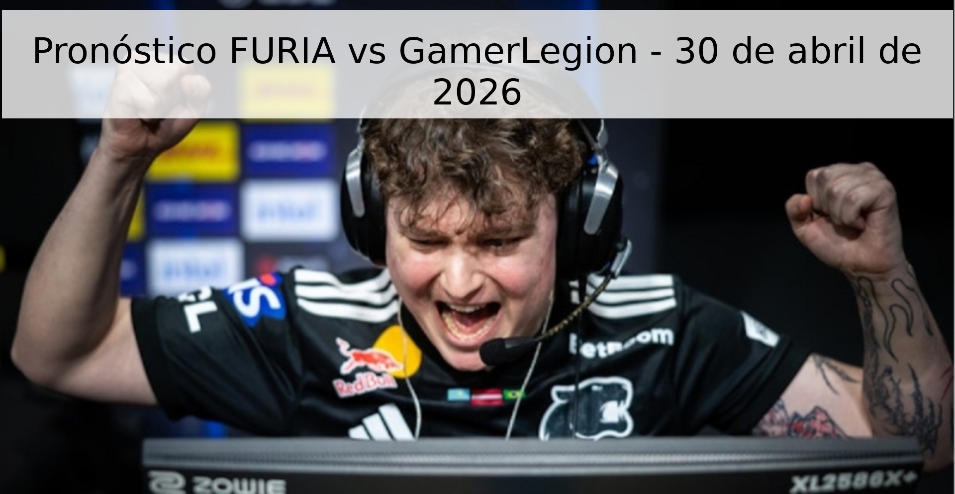 Pronóstico FURIA vs GamerLegion - 30 de abril de 2026 Pronóstico FURIA vs GamerLegion - 30 de abril de 2026