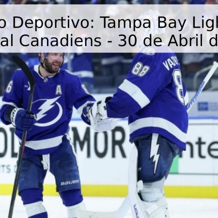 Pronóstico Deportivo: Tampa Bay Lightning vs. Montreal Canadiens – 30 de Abril de 2026