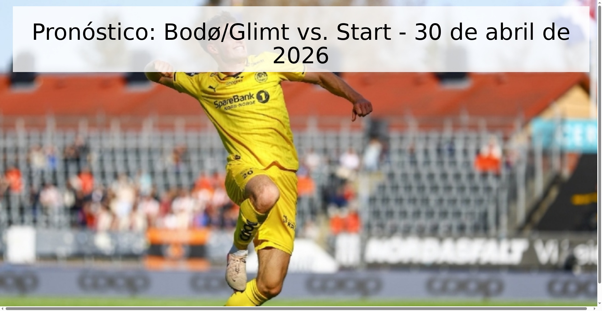 Pronóstico: Bodø/Glimt vs. Start - 30 de abril de 2026