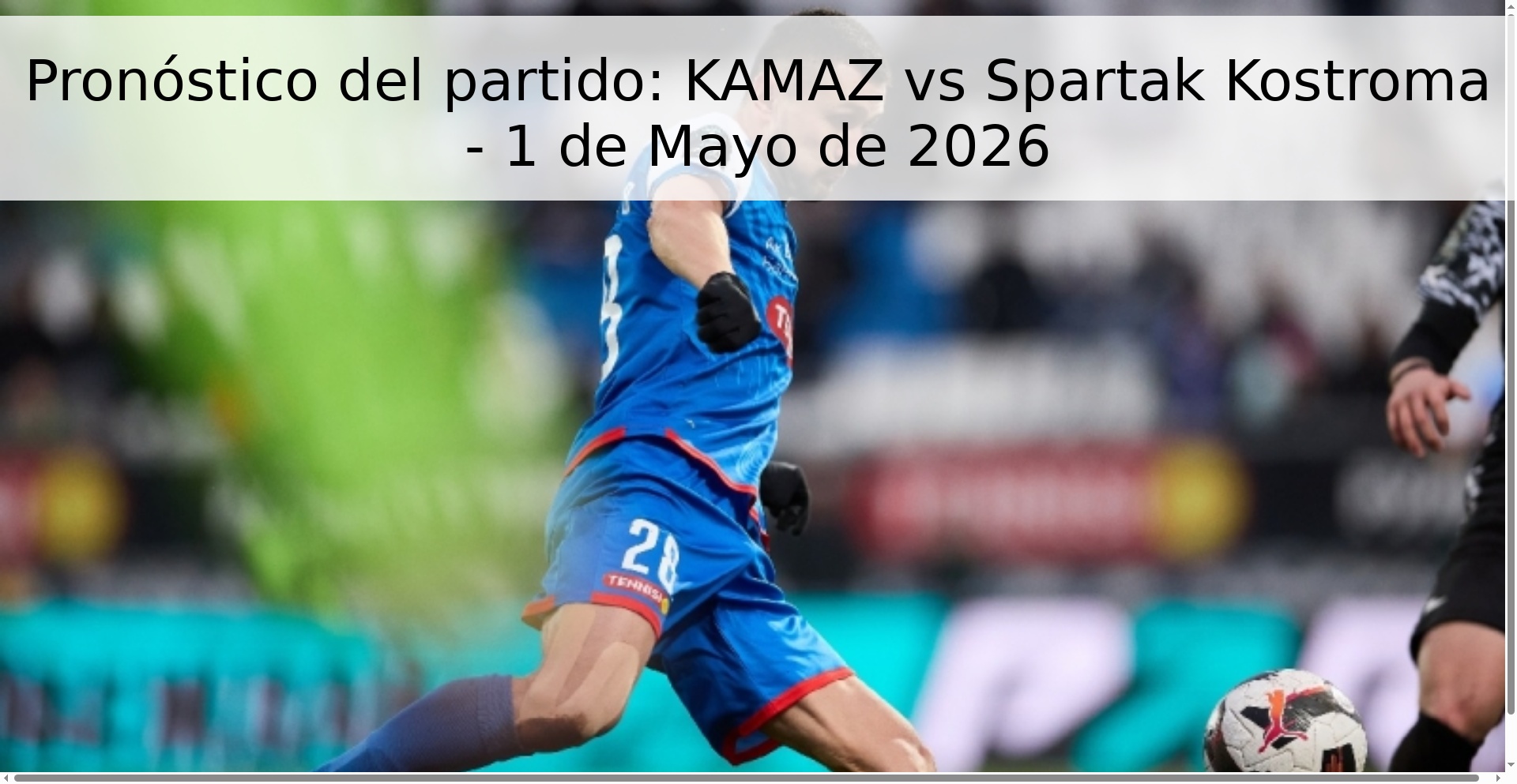 Pronóstico del partido: KAMAZ vs Spartak Kostroma - 1 de Mayo de 2026
