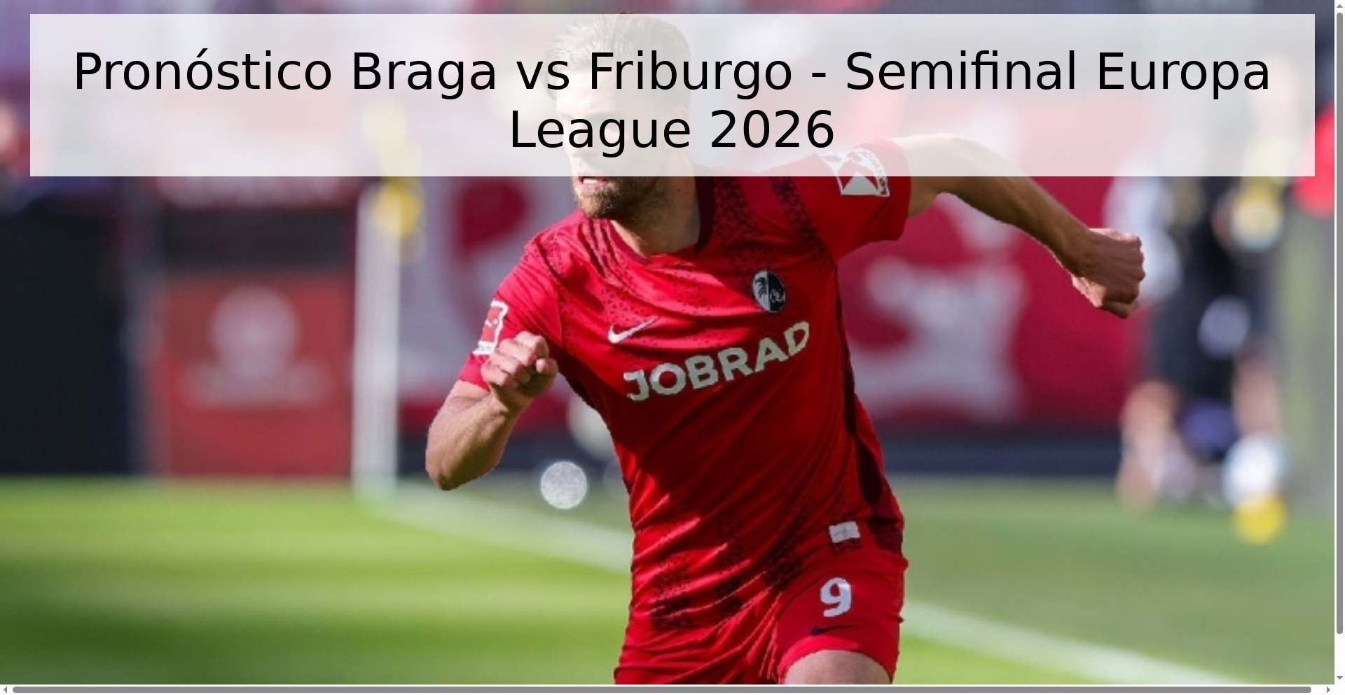 Pronóstico Braga vs Friburgo - Semifinal Europa League 2026