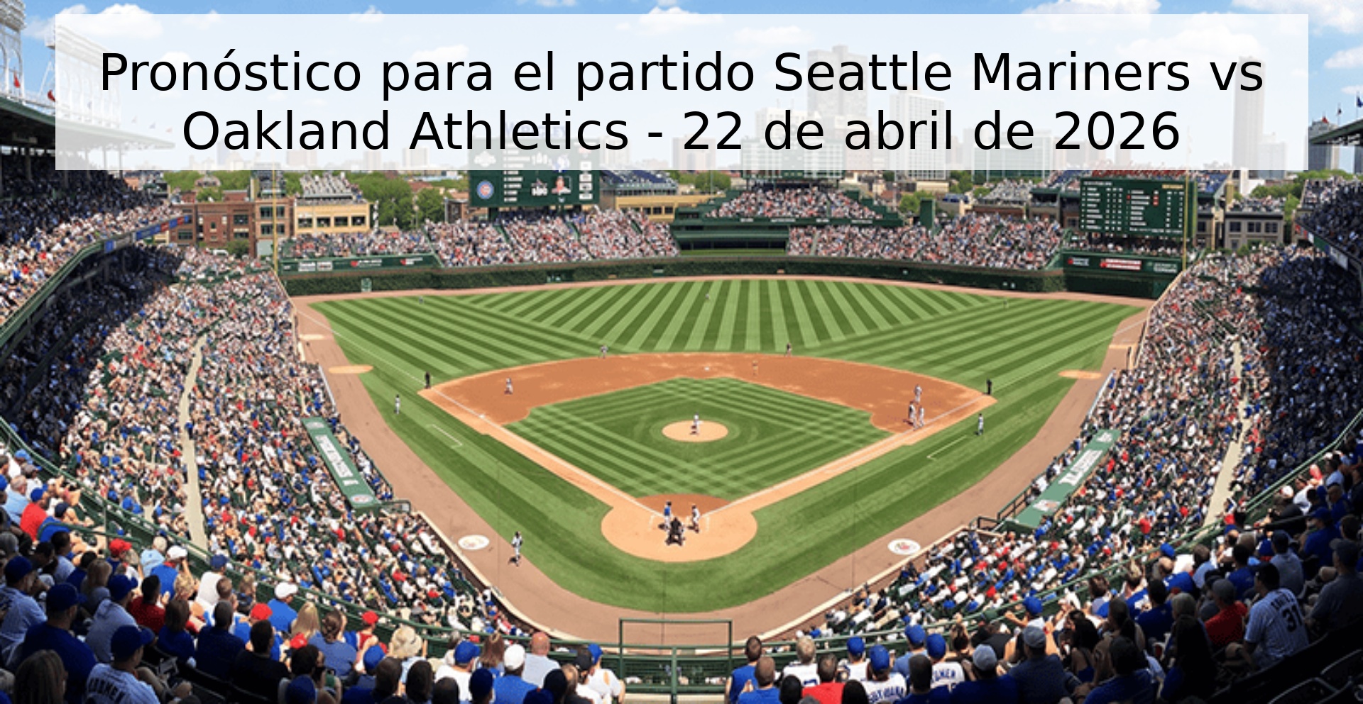 Pronóstico para el partido Seattle Mariners vs Oakland Athletics - 22 de abril de 2026 Pronóstico para el partido Seattle Mariners vs Oakland Athletics - 22 de abril de 2026
