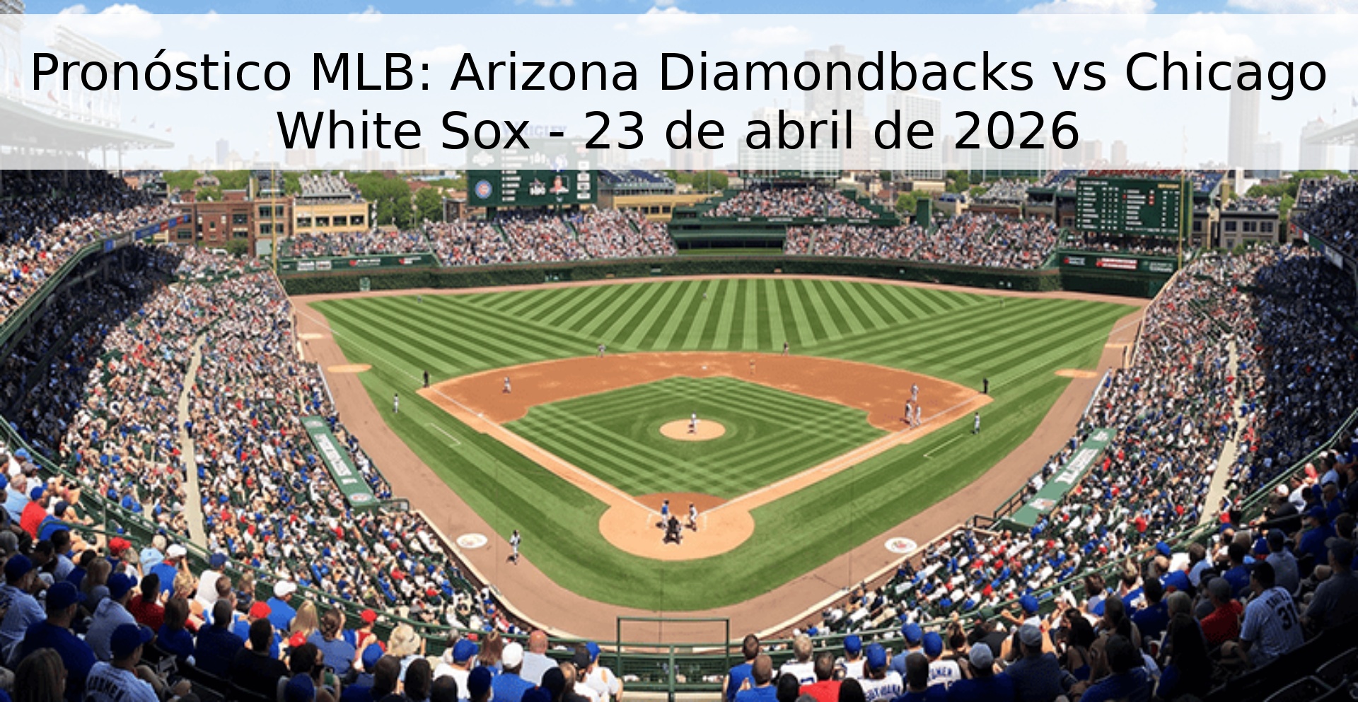 Pronóstico MLB: Arizona Diamondbacks vs Chicago White Sox - 23 de abril de 2026 Pronóstico MLB: Arizona Diamondbacks vs Chicago White Sox - 23 de abril de 2026