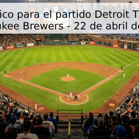 Pronóstico para el partido Detroit Tigers vs Milwaukee Brewers – 22 de abril de 2026