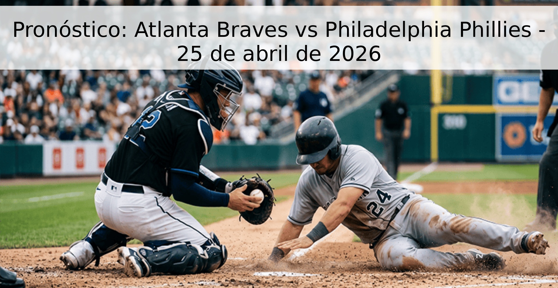 Pronóstico: Atlanta Braves vs Philadelphia Phillies - 25 de abril de 2026 Pronóstico: Atlanta Braves vs Philadelphia Phillies - 25 de abril de 2026