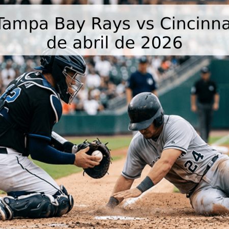 Pronóstico Tampa Bay Rays vs Cincinnati Reds – 20 de abril de 2026