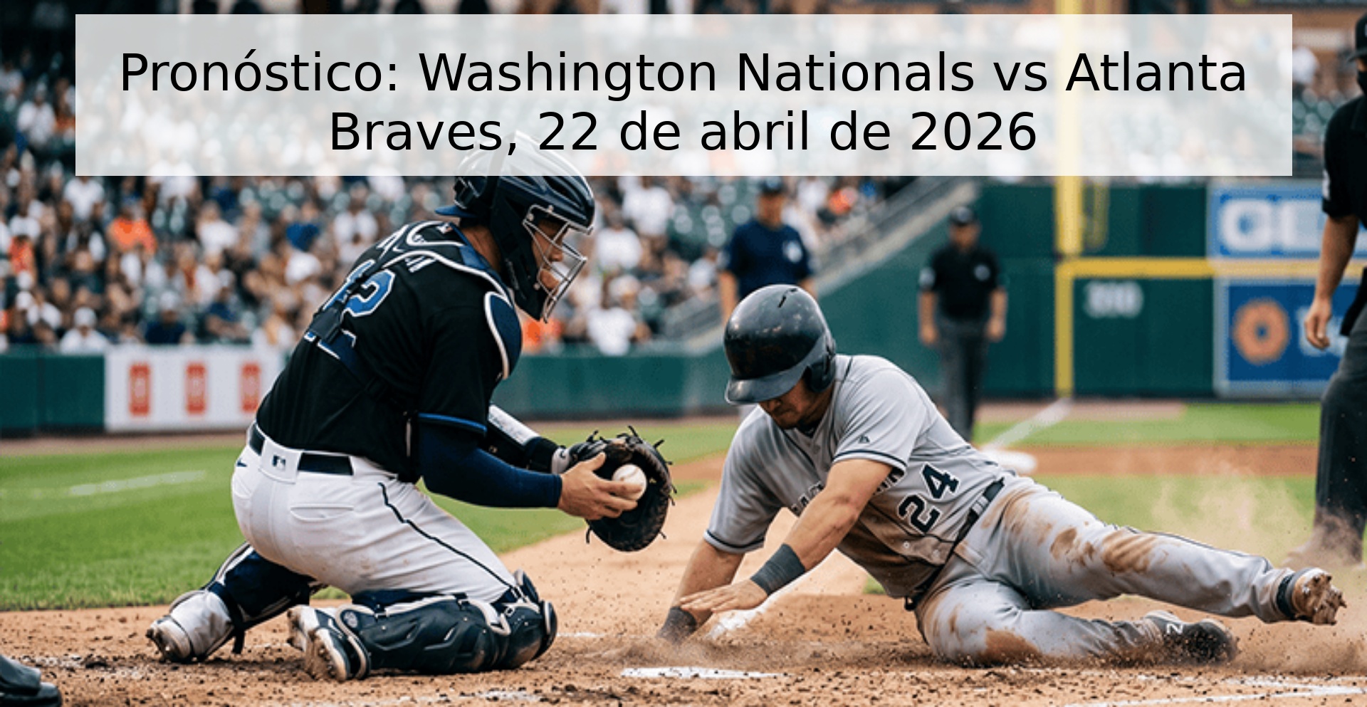 Pronóstico: Washington Nationals vs Atlanta Braves, 22 de abril de 2026 Pronóstico: Washington Nationals vs Atlanta Braves, 22 de abril de 2026