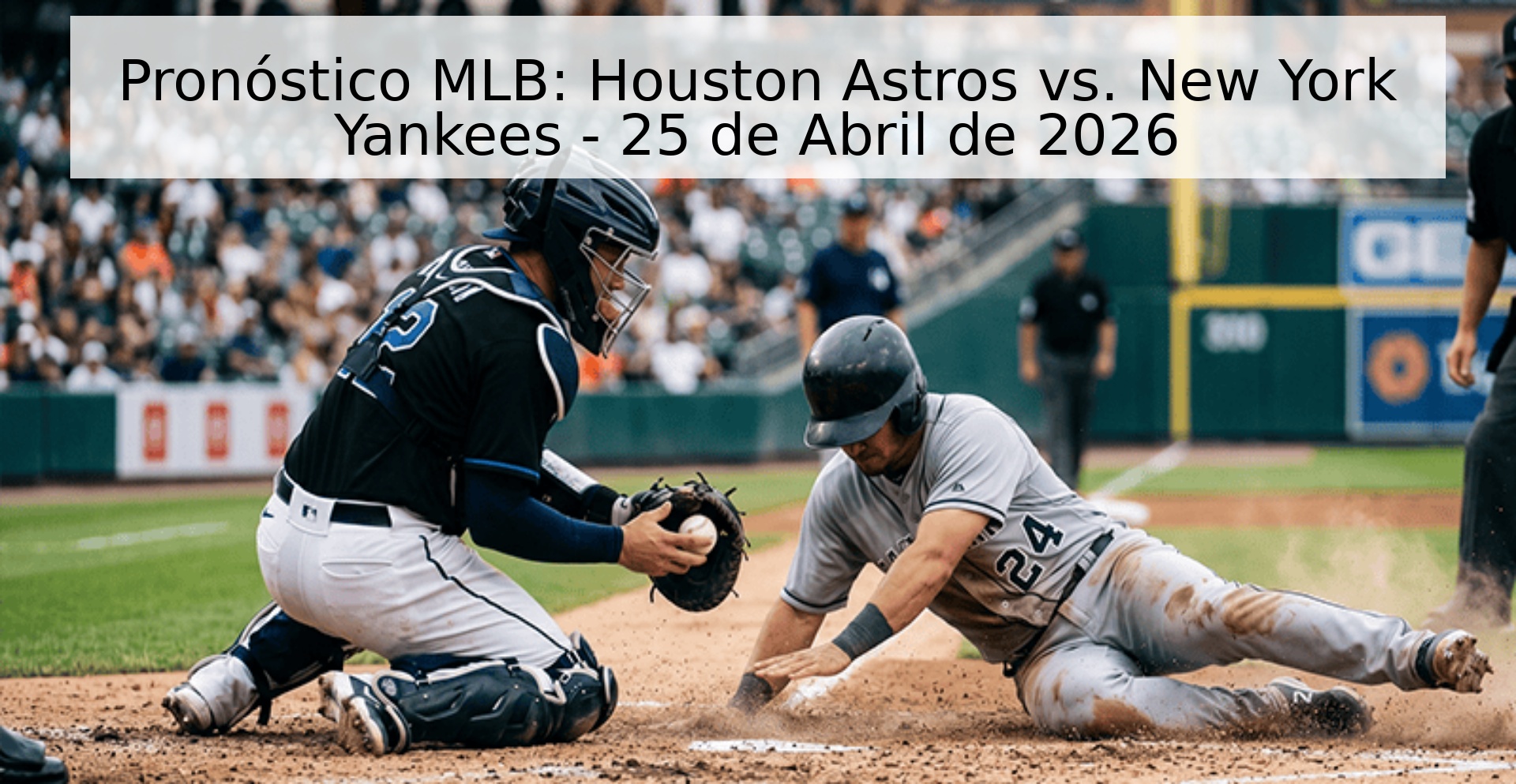 Pronóstico MLB: Houston Astros vs. New York Yankees - 25 de Abril de 2026