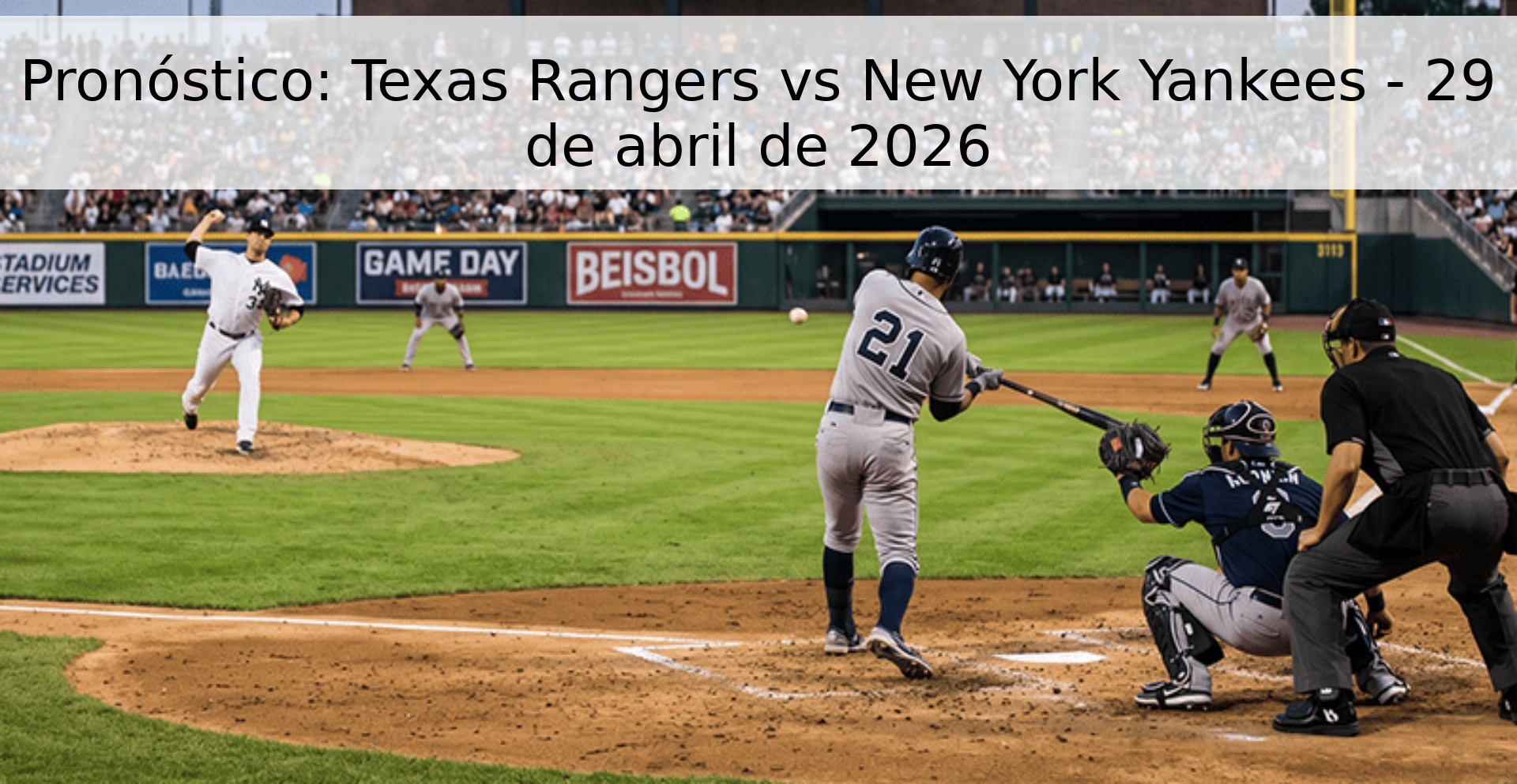 Pronóstico: Texas Rangers vs New York Yankees - 29 de abril de 2026