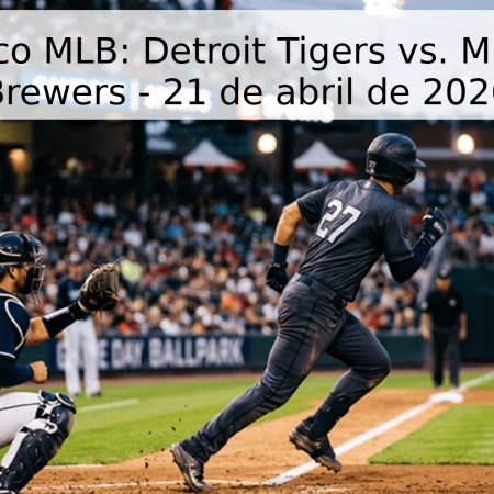 Pronóstico MLB: Detroit Tigers vs. Milwaukee Brewers – 21 de abril de 2026