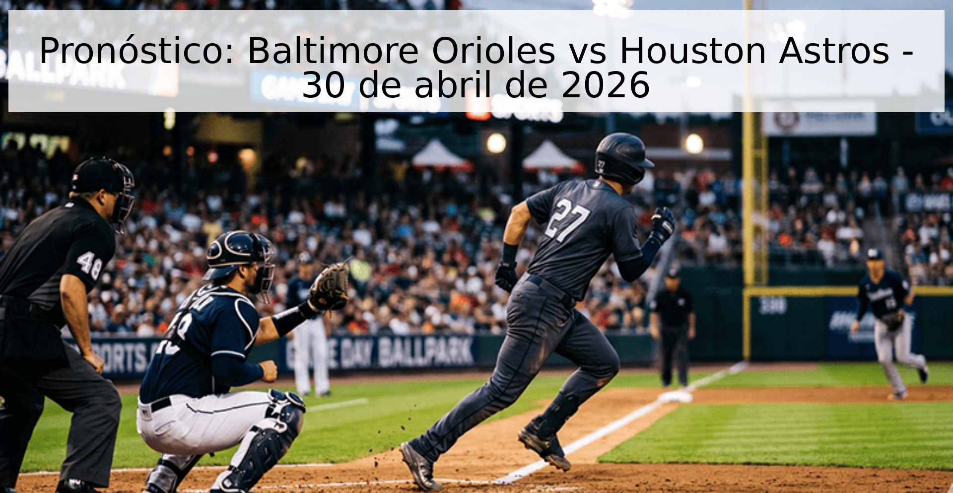 Pronóstico: Baltimore Orioles vs Houston Astros - 30 de abril de 2026