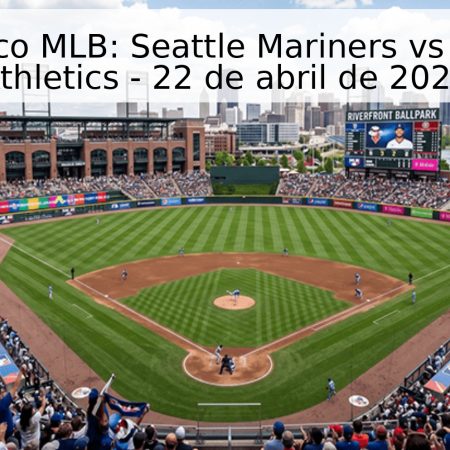 Pronóstico MLB: Seattle Mariners vs Oakland Athletics – 22 de abril de 2026