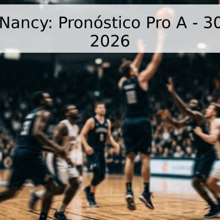 Le Mans vs Nancy: Pronóstico Pro A – 30 de Abril de 2026