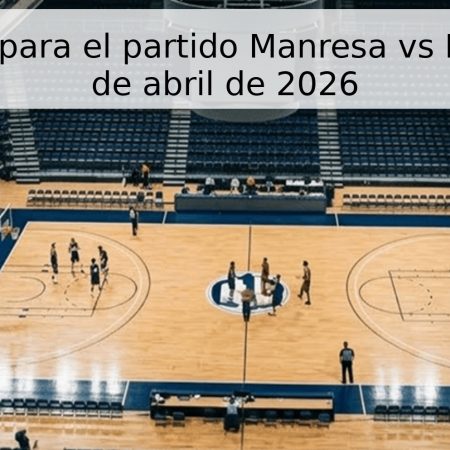 Pronóstico para el partido Manresa vs Burgos – 26 de abril de 2026